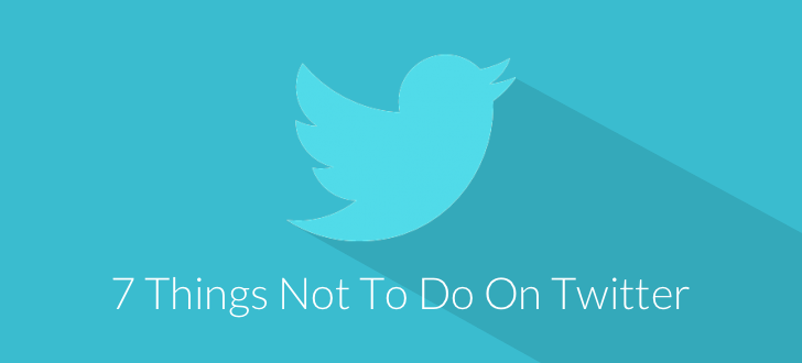 7 Things Not to Do on Twitter | Smedio - Ideas Worth Sharing