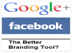 Google Plus vs Facebook for Branding