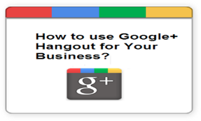 How To Use Google+ Hangout for Business