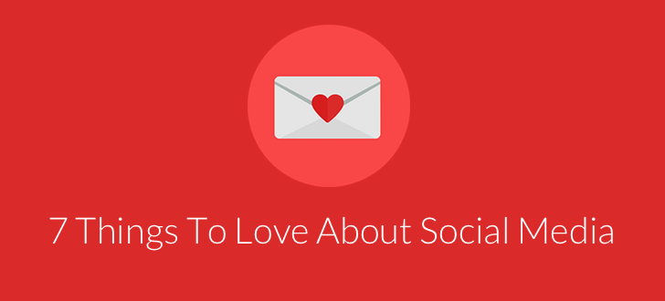 Things to Love about Social Media