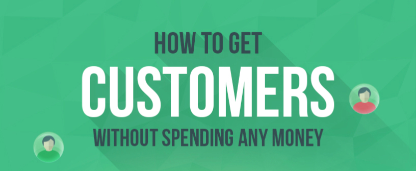 How to Get Customers without Spending Any Money