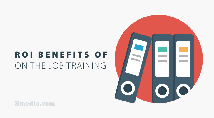 Rapid ROI: The Benefits of On-the-Job Training | Smedio - Ideas 