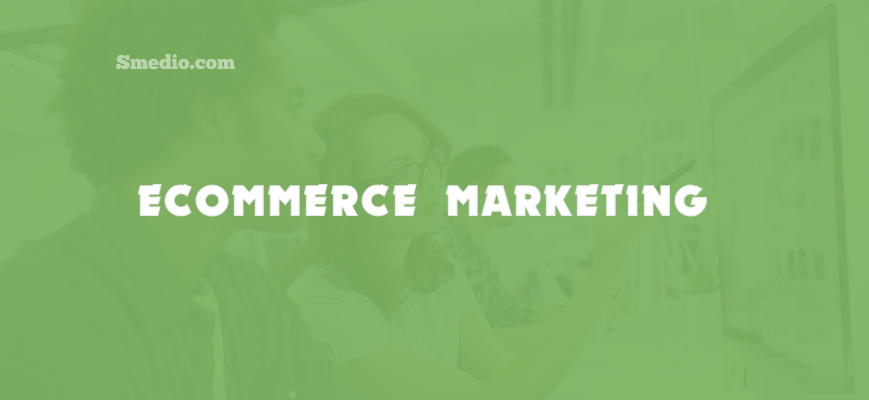 Ecommerce Marketing